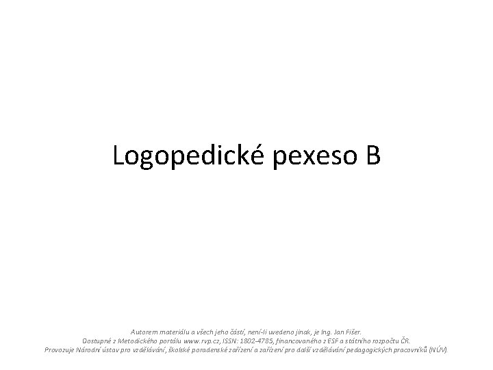 Logopedické pexeso B Autorem materiálu a všech jeho částí, není-li uvedeno jinak, je Ing.
