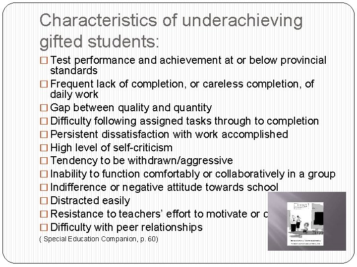 Characteristics of underachieving gifted students: � Test performance and achievement at or below provincial