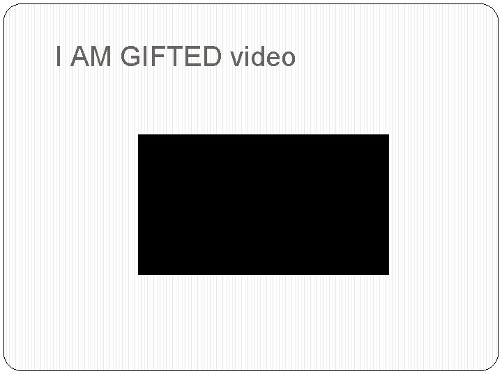 I AM GIFTED video 