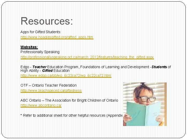 Resources: Apps for Gifted Students: http: //www. hoagiesgifted. org/gifted_apps. htm Websites: Professionally Speaking http: