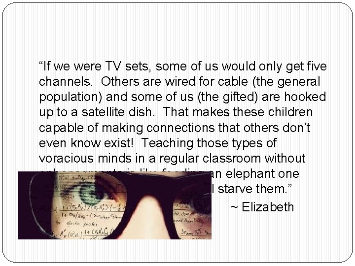 “If we were TV sets, some of us would only get five channels. Others