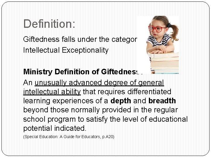 Definition: Giftedness falls under the category of Intellectual Exceptionality Ministry Definition of Giftedness: An