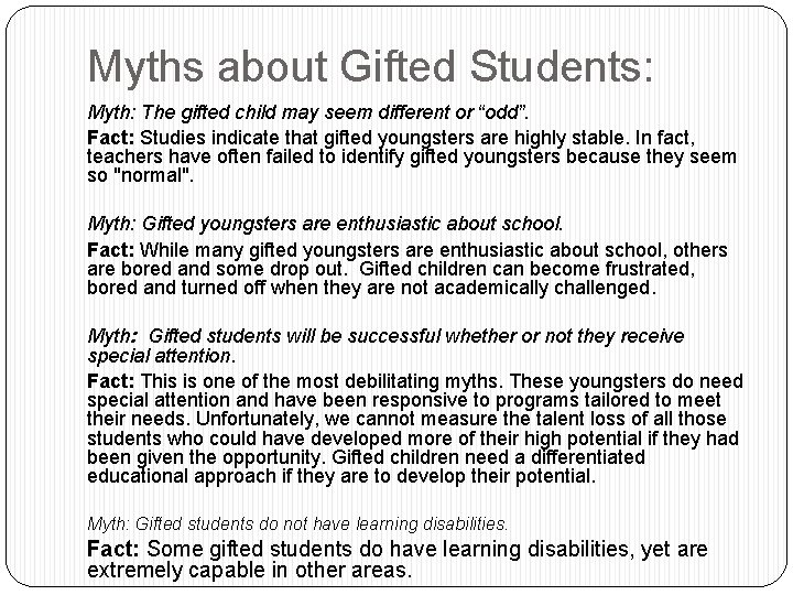 Myths about Gifted Students: Myth: The gifted child may seem different or “odd”. Fact: