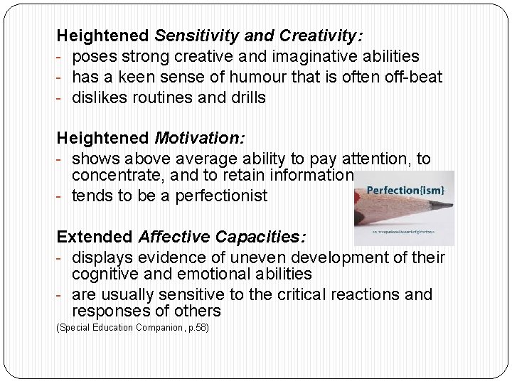 Heightened Sensitivity and Creativity: - poses strong creative and imaginative abilities - has a