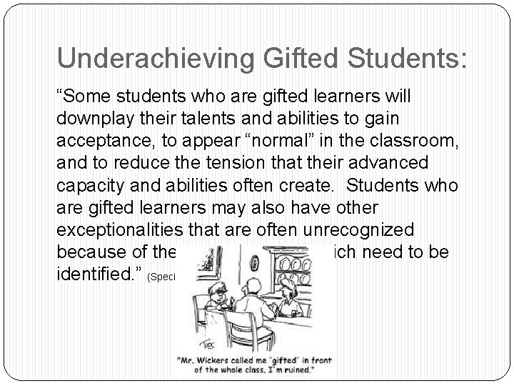 Underachieving Gifted Students: “Some students who are gifted learners will downplay their talents and