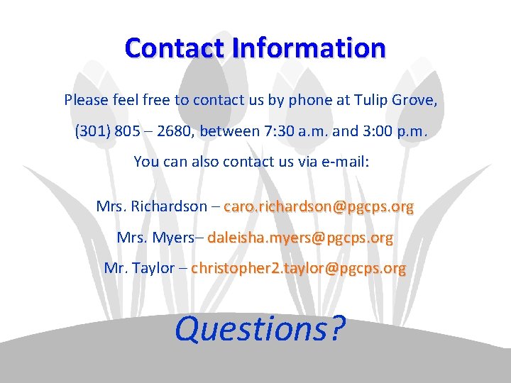Contact Information Please feel free to contact us by phone at Tulip Grove, (301)