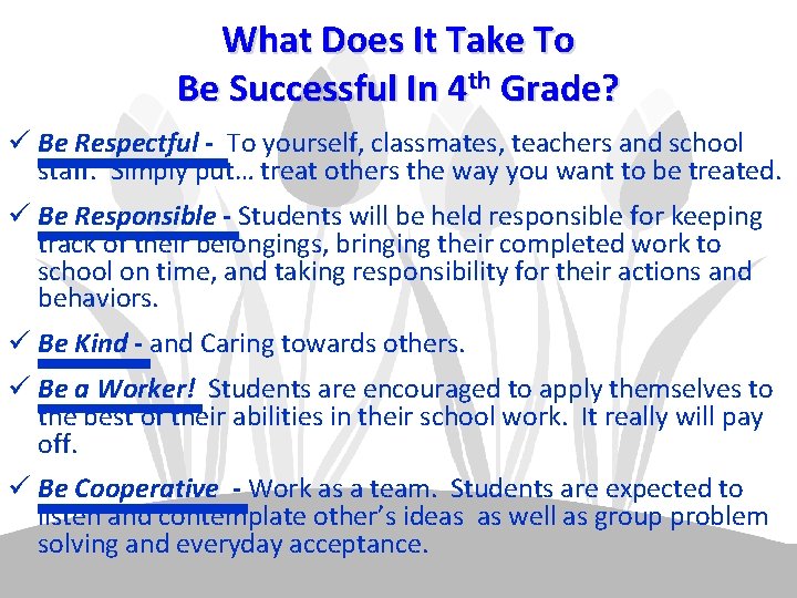 What Does It Take To Be Successful In 4 th Grade? ü Be Respectful