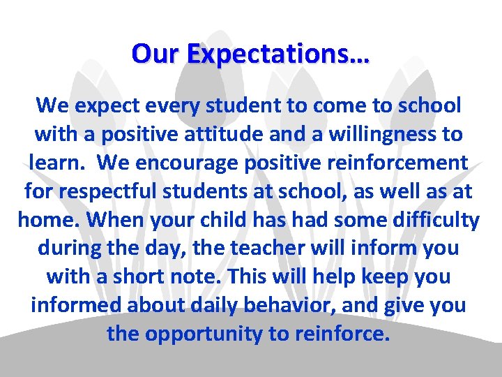 Our Expectations… We expect every student to come to school with a positive attitude