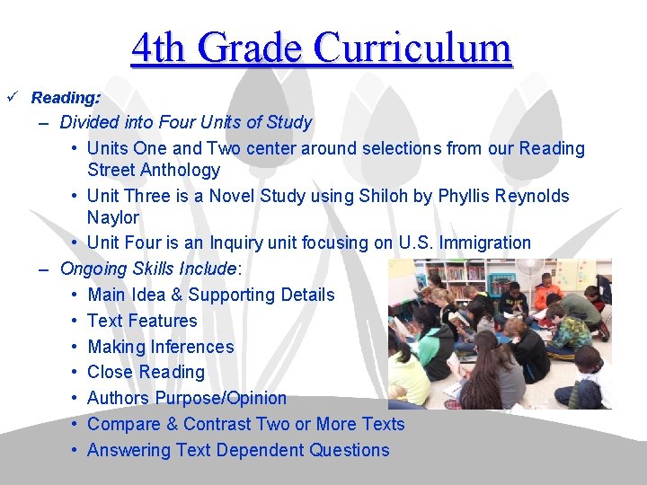 4 th Grade Curriculum ü Reading: – Divided into Four Units of Study •