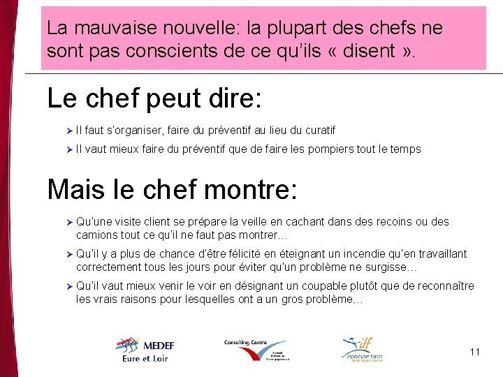 La mauvaise nouvelle: la plupart des chefs ne sont pas conscients de ce qu’ils