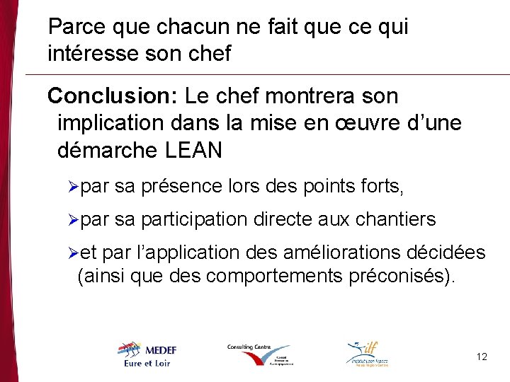 Parce que chacun ne fait que ce qui intéresse son chef Conclusion: Le chef