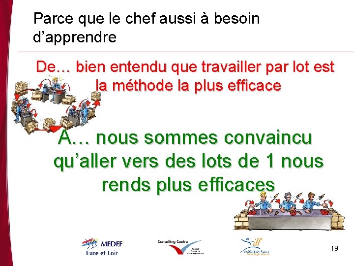 Parce que le chef aussi à besoin d’apprendre De… bien entendu que travailler par