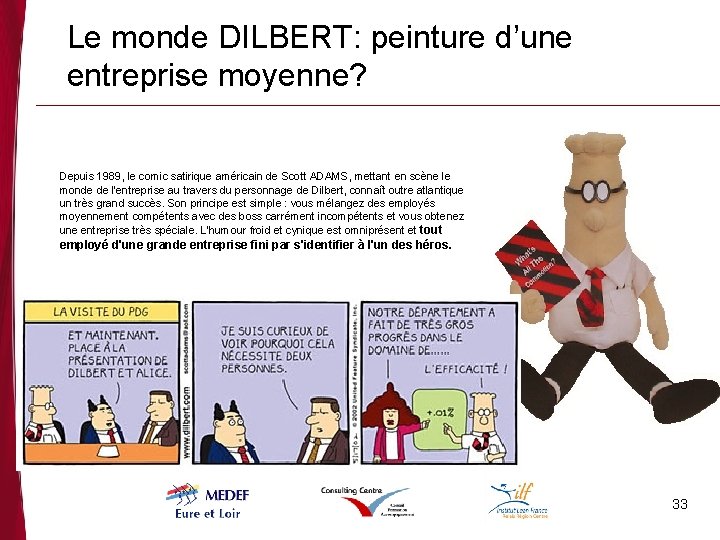 Le monde DILBERT: peinture d’une entreprise moyenne? Depuis 1989, le comic satirique américain de