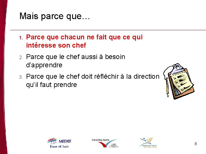 Mais parce que… 1. Parce que chacun ne fait que ce qui intéresse son