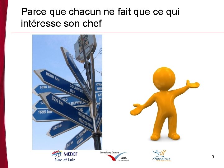 Parce que chacun ne fait que ce qui intéresse son chef 9 