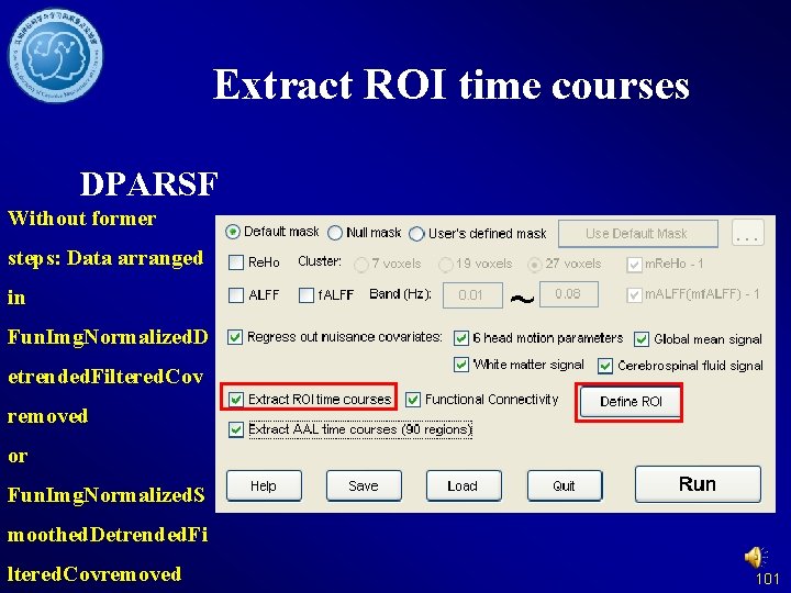 Extract ROI time courses DPARSF Without former steps: Data arranged in Fun. Img. Normalized.