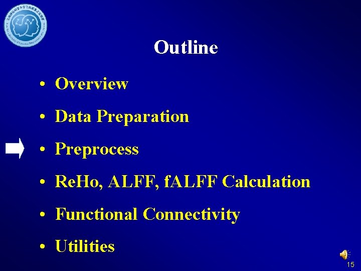 Outline • Overview • Data Preparation • Preprocess • Re. Ho, ALFF, f. ALFF