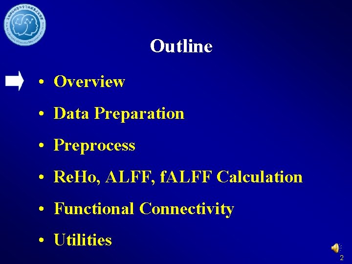 Outline • Overview • Data Preparation • Preprocess • Re. Ho, ALFF, f. ALFF