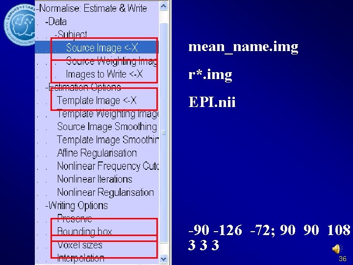 mean_name. img r*. img EPI. nii -90 -126 -72; 90 90 108 333 36