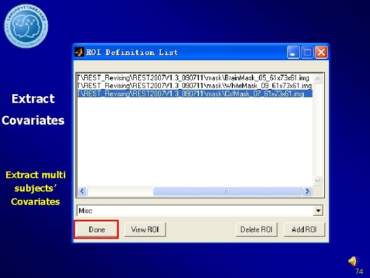 Extract Covariates Extract multi subjects’ Covariates 74 