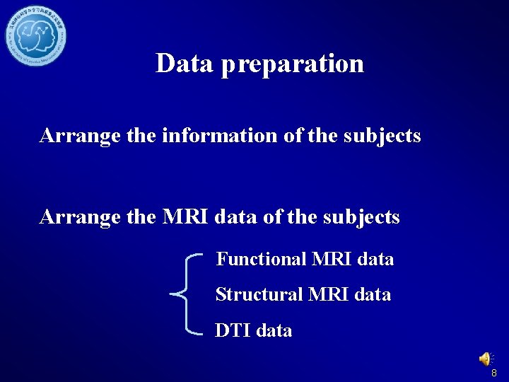 Data preparation Arrange the information of the subjects Arrange the MRI data of the