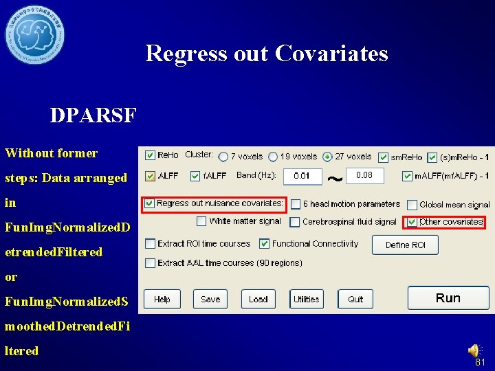 Regress out Covariates DPARSF Without former steps: Data arranged in Fun. Img. Normalized. D