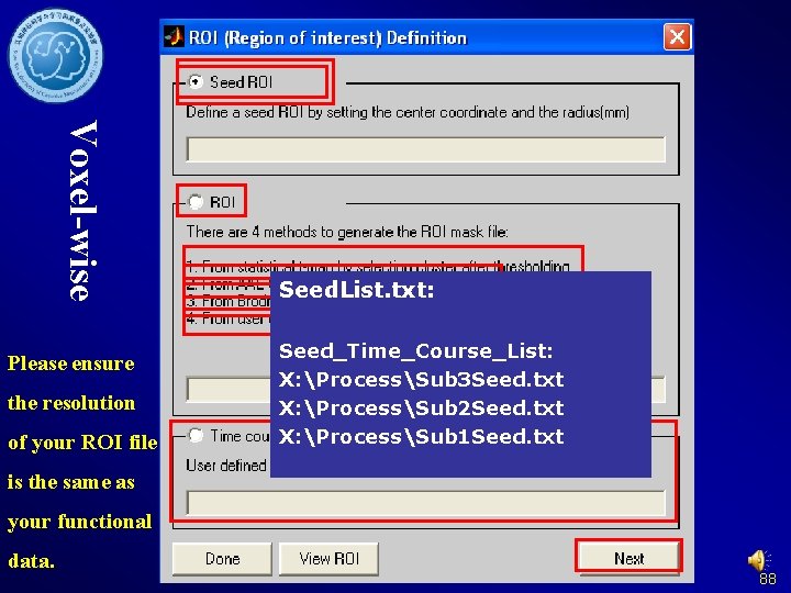 Voxel-wise Please ensure the resolution of your ROI file Seed. List. txt: Seed_Time_Course_List: X: