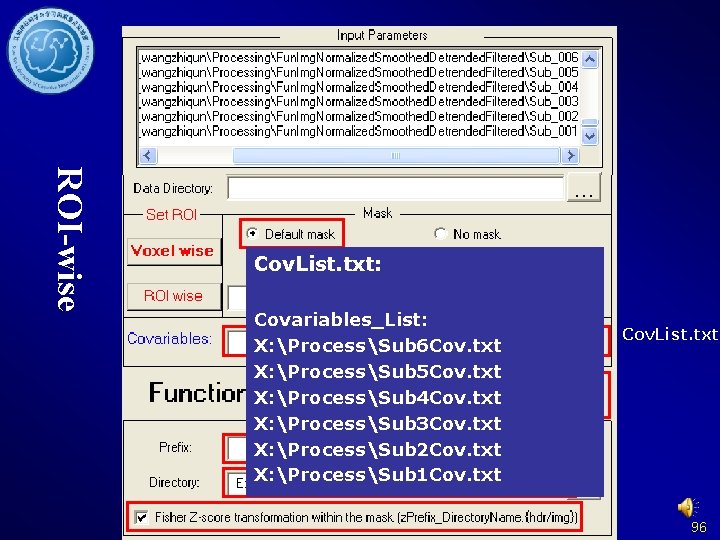 ROI-wise Cov. List. txt: Covariables_List: X: ProcessSub 6 Cov. txt X: ProcessSub 5 Cov.