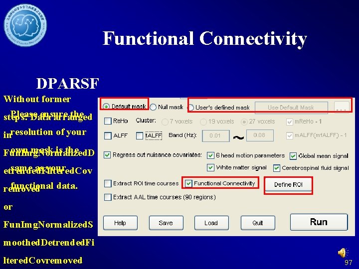 Functional Connectivity DPARSF Without former Please ensure the steps: Data arranged inresolution of your