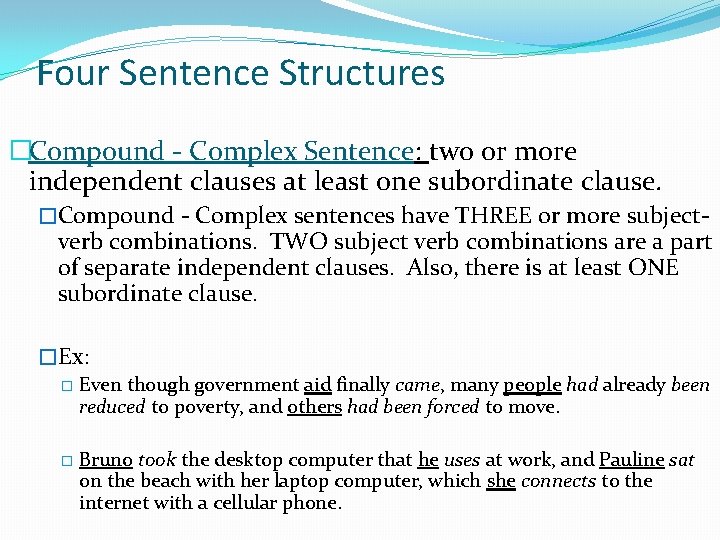 Four Sentence Structures �Compound - Complex Sentence: two or more independent clauses at least