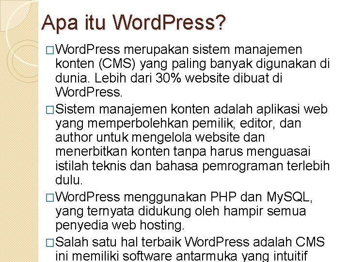 Apa itu Word. Press? �Word. Press merupakan sistem manajemen konten (CMS) yang paling banyak