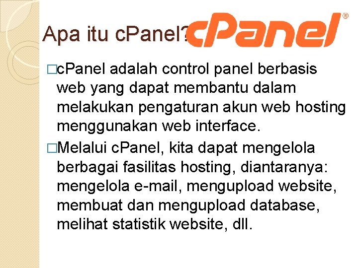 Apa itu c. Panel? �c. Panel adalah control panel berbasis web yang dapat membantu