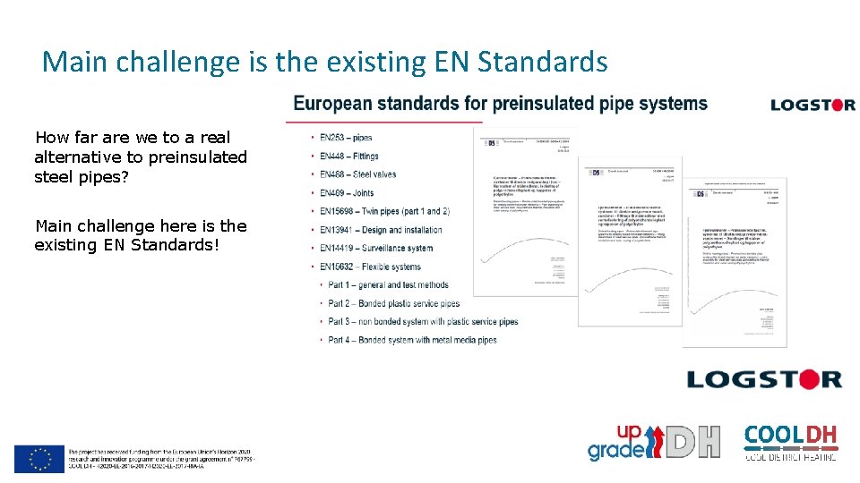 Main challenge is the existing EN Standards How far are we to a real