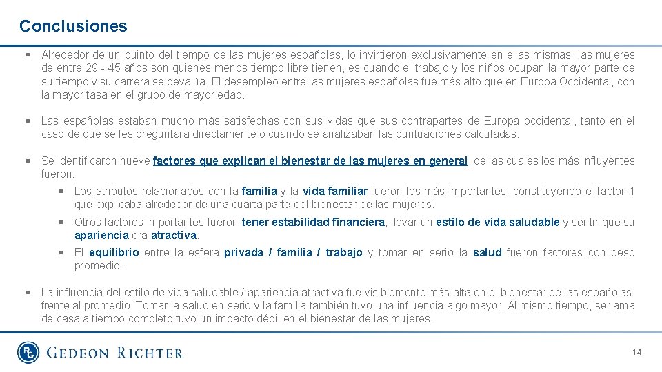 Conclusiones § Alrededor de un quinto del tiempo de las mujeres españolas, lo invirtieron
