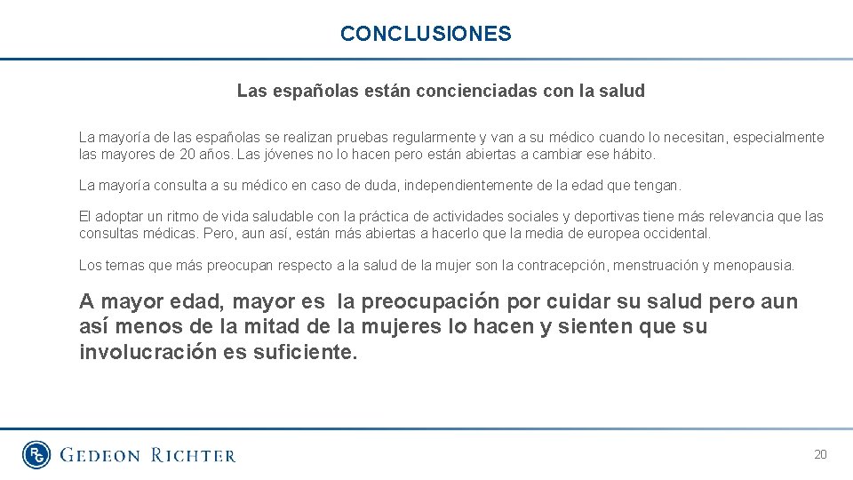 CONCLUSIONES Las españolas están concienciadas con la salud La mayoría de las españolas se