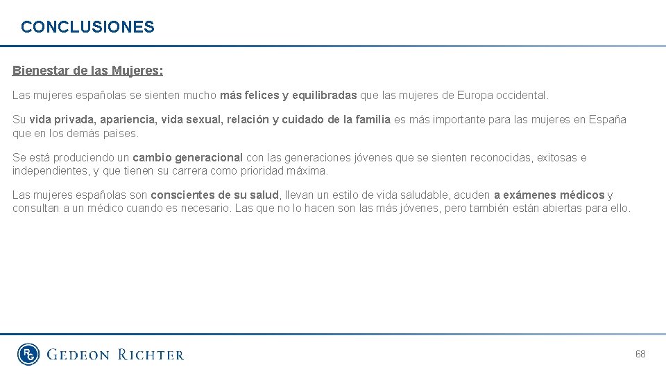 CONCLUSIONES Bienestar de las Mujeres: Las mujeres españolas se sienten mucho más felices y