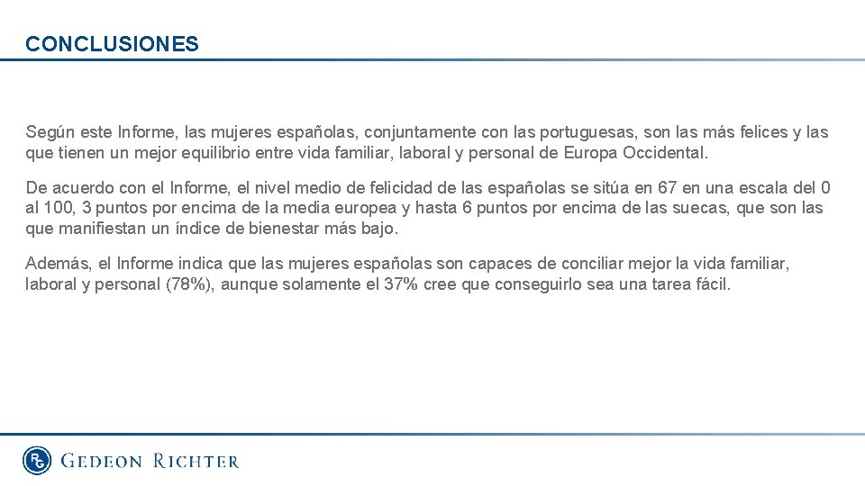 CONCLUSIONES Según este Informe, las mujeres españolas, conjuntamente con las portuguesas, son las más