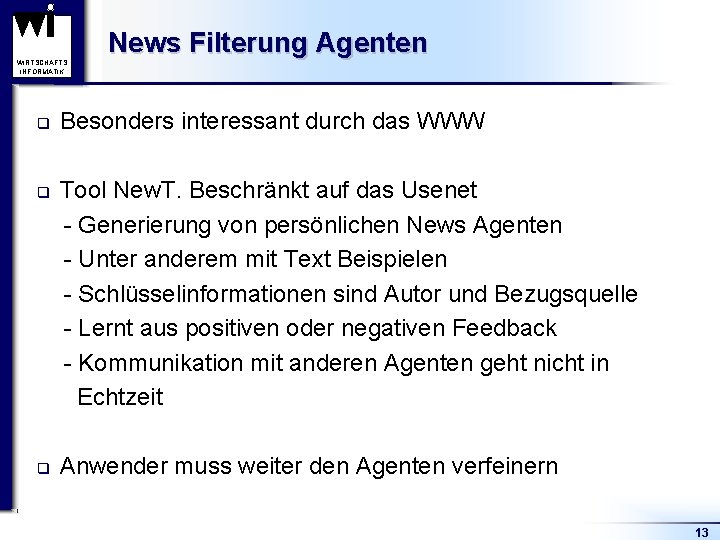 WIRTSCHAFTS INFORMATIK q q q News Filterung Agenten Besonders interessant durch das WWW Tool