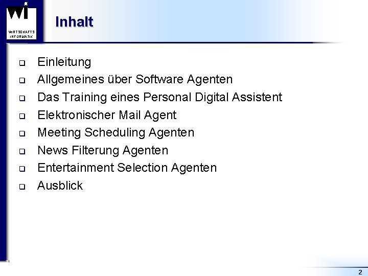 WIRTSCHAFTS INFORMATIK q q q q Inhalt Einleitung Allgemeines über Software Agenten Das Training