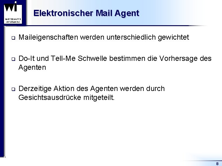 WIRTSCHAFTS INFORMATIK q q q Elektronischer Mail Agent Maileigenschaften werden unterschiedlich gewichtet Do-It und