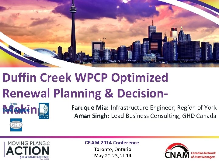 Duffin Creek WPCP Optimized Renewal Planning & Decision. Faruque Mia: Infrastructure Engineer, Region of Duffin Creek WPCP Optimized Renewal Planning & Decision. Faruque Mia: Infrastructure Engineer, Region of
