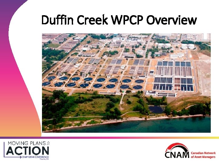 Duffin Creek WPCP Overview Duffin Creek WPCP Overview