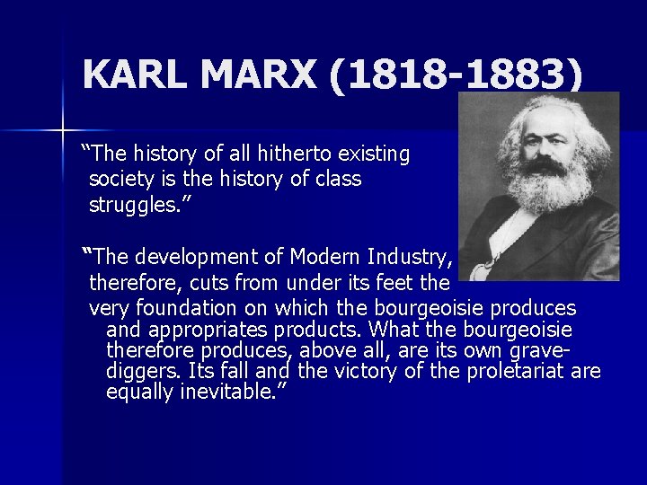 KARL MARX (1818 -1883) “The history of all hitherto existing society is the history