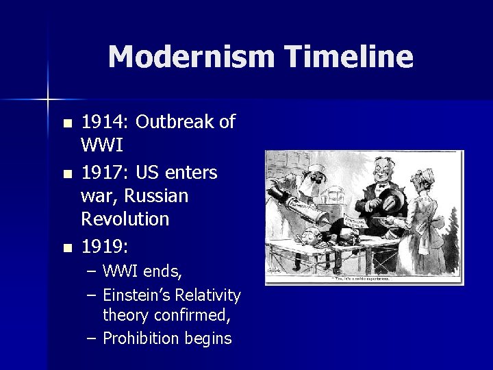 Modernism Timeline n n n 1914: Outbreak of WWI 1917: US enters war, Russian