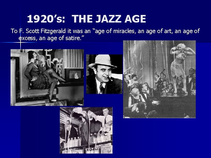 1920’s: THE JAZZ AGE To F. Scott Fitzgerald it was an “age of miracles,