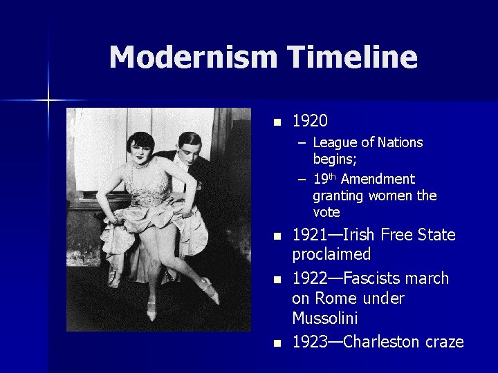 Modernism Timeline n 1920 – League of Nations begins; – 19 th Amendment granting