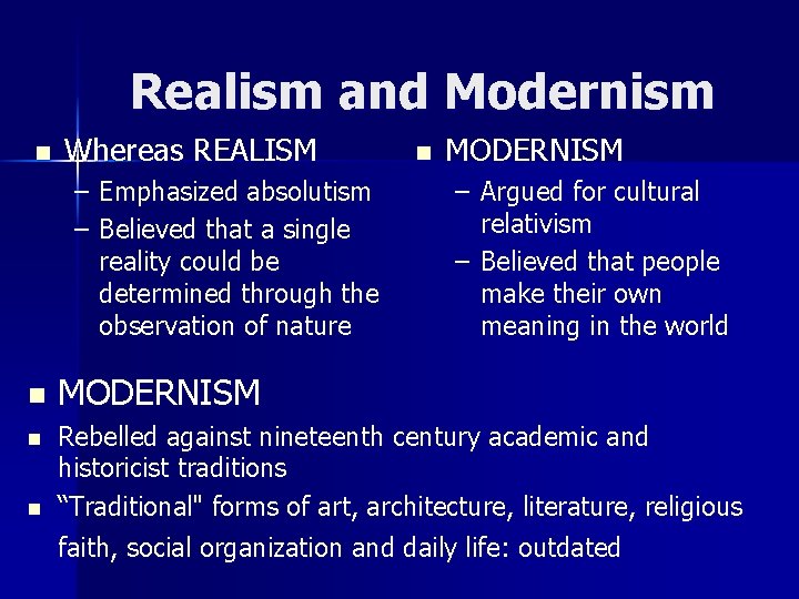 Realism and Modernism n Whereas REALISM – Emphasized absolutism – Believed that a single