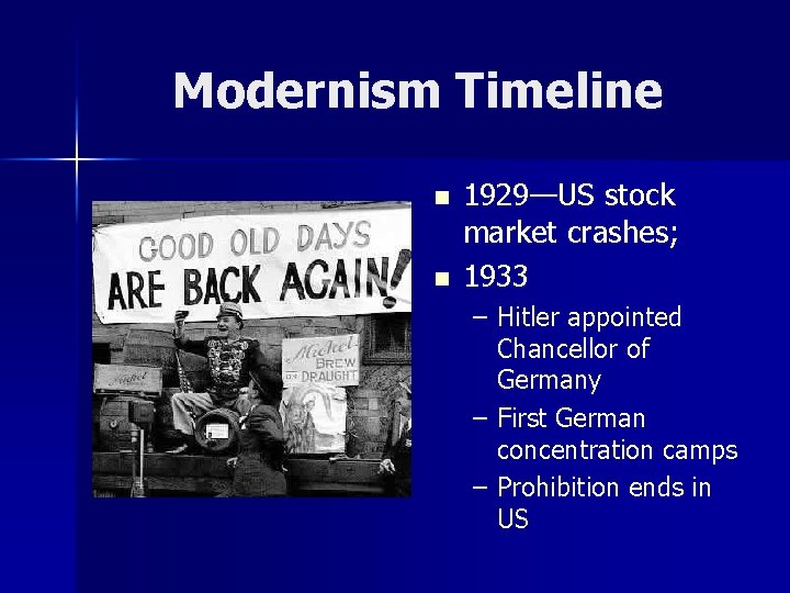 Modernism Timeline n n 1929—US stock market crashes; 1933 – Hitler appointed Chancellor of