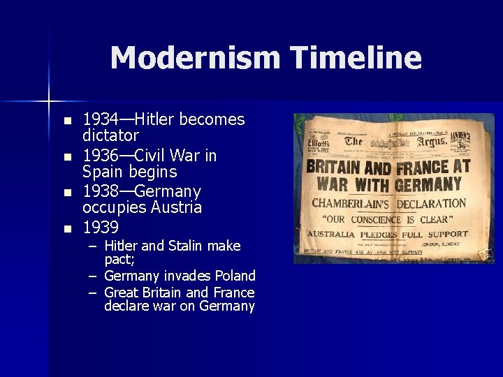 Modernism Timeline n n 1934—Hitler becomes dictator 1936—Civil War in Spain begins 1938—Germany occupies