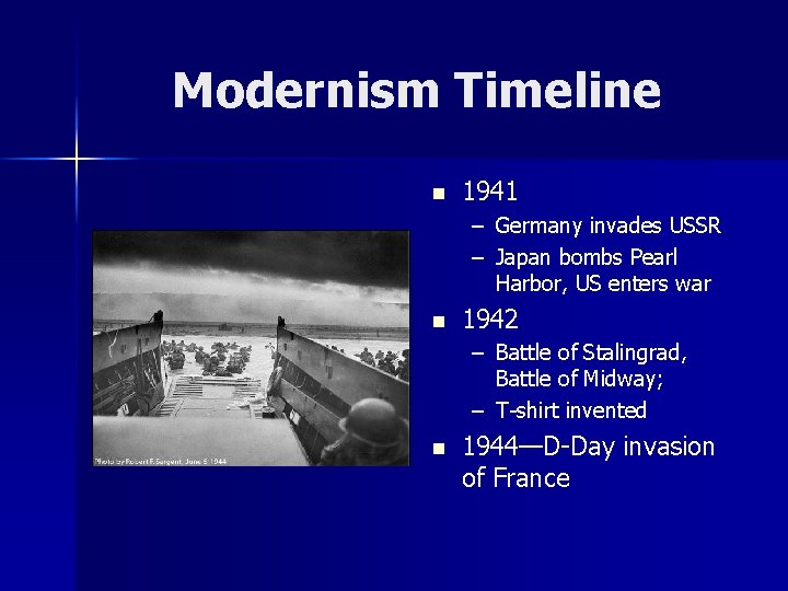 Modernism Timeline n 1941 – Germany invades USSR – Japan bombs Pearl Harbor, US